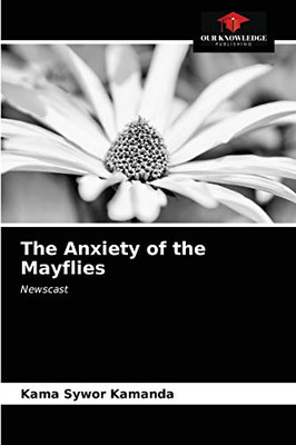 The Anxiety of the Mayflies: Newscast