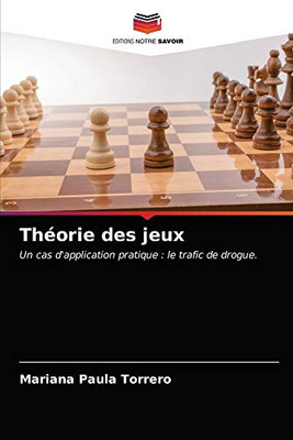 Théorie des jeux: Un cas d'application pratique : le trafic de drogue. (French Edition)