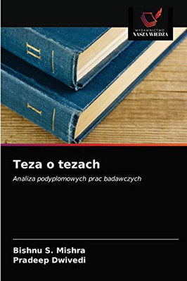 Teza o tezach: Analiza podyplomowych prac badawczych (Polish Edition)