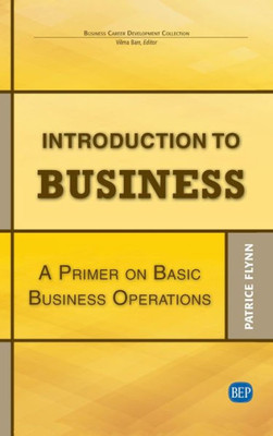 Introduction To Business: A Primer On Basic Business Operations