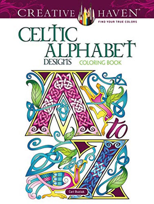 Creative Haven Celtic Alphabet Designs Coloring Book (Creative Haven Coloring Books)