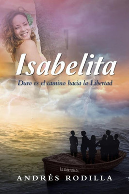 Isabelita: Duro Es El Camino Hacia La Libertad (Spanish Edition)