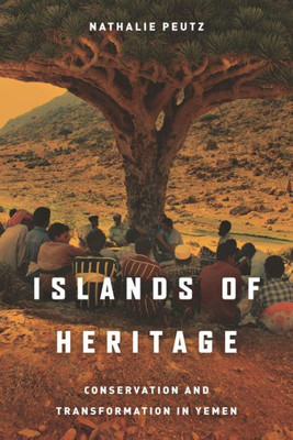 Islands Of Heritage: Conservation And Transformation In Yemen