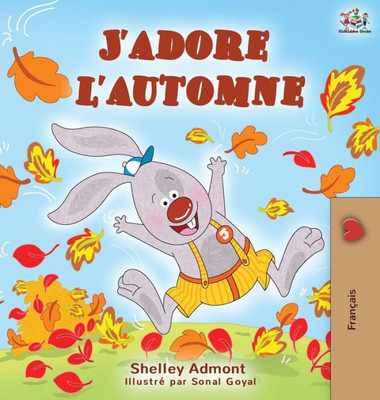 J'Adore L'Automne: I Love Autumn - French Language Children'S Book (French Bedtime Collection) (French Edition)