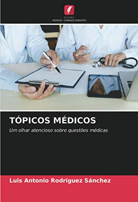 TÓPICOS MÉDICOS: Um olhar atencioso sobre questões médicas (Portuguese Edition)