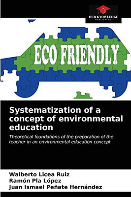 Systematization of a concept of environmental education: Theoretical foundations of the preparation of the teacher in an environmental education concept