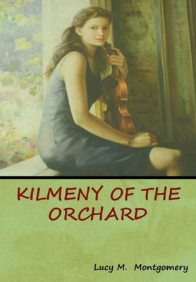Kilmeny Of The Orchard