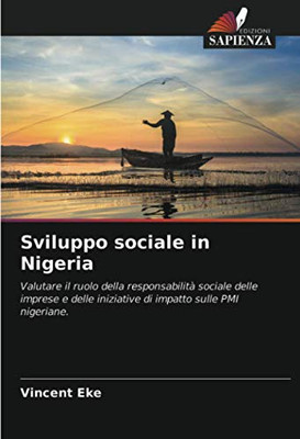 Sviluppo sociale in Nigeria: Valutare il ruolo della responsabilità sociale delle imprese e delle iniziative di impatto sulle PMI nigeriane. (Italian Edition)