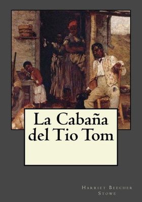 La Cabaña Del Tio Tom (Spanish Edition)