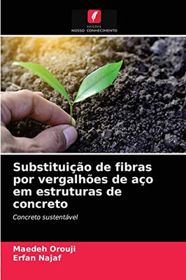 Substituição de fibras por vergalhões de aço em estruturas de concreto (Portuguese Edition)