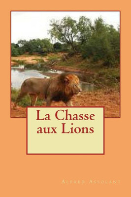 La Chasse Aux Lions (French Edition)