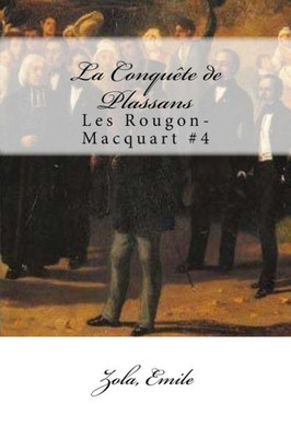 La Conquête De Plassans: Les Rougon-Macquart #4 (French Edition)