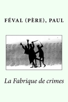 La Fabrique De Crimes (French Edition)