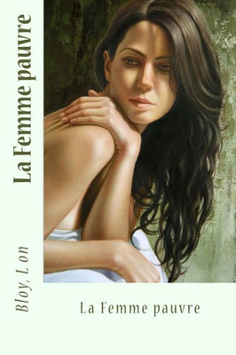 La Femme Pauvre (French Edition)