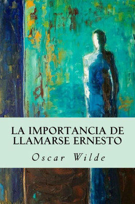 La Importancia De Llamarse Ernesto (Spanish Edition)