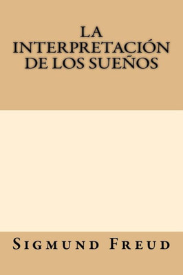 La Interpretacion De Los Suenos (Spanish Edition)
