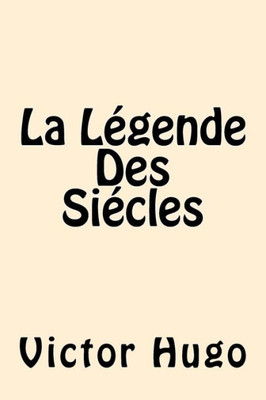 La Legende Des Siecles (French Edition)