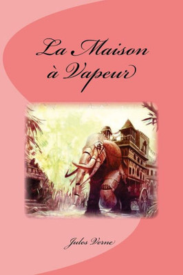 La Maison À Vapeur (French Edition)