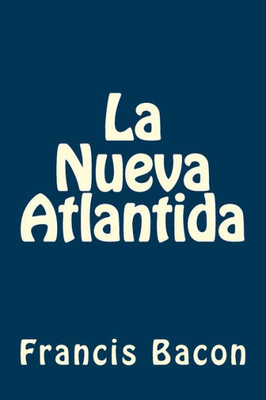 La Nueva Atlantida (Spanish Edition)