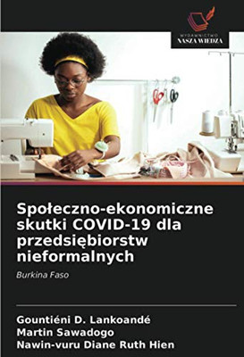 Społeczno-ekonomiczne skutki COVID-19 dla przedsiębiorstw nieformalnych: Burkina Faso (Polish Edition)