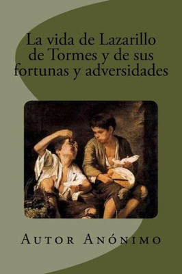 La Vida De Lazarillo De Tormes Y De Sus Fortunas Y Adversidades (Spanish Edition)
