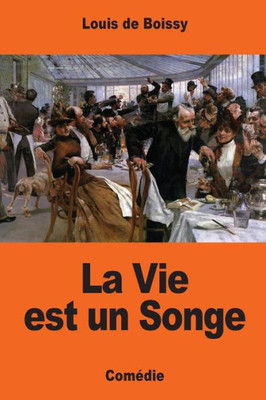 La Vie Est Un Songe (French Edition)