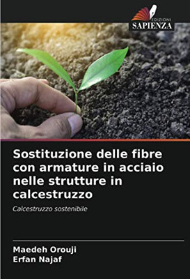 Sostituzione delle fibre con armature in acciaio nelle strutture in calcestruzzo: Calcestruzzo sostenibile (Italian Edition)