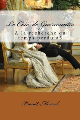 Le Côté De Guermantes: À La Recherche Du Temps Perdu #3 (French Edition)