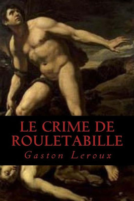 Le Crime De Rouletabille (French Edition)