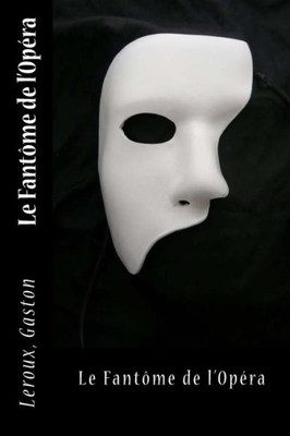 Le Fantôme De L'Opéra (French Edition)