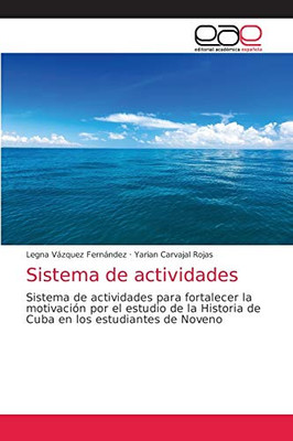 Sistema de actividades: Sistema de actividades para fortalecer la motivación por el estudio de la Historia de Cuba en los estudiantes de Noveno (Spanish Edition)
