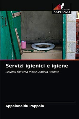 Servizi igienici e igiene: Risultati dall'area tribale, Andhra Pradesh (Italian Edition)
