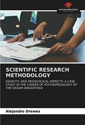 SCIENTIFIC RESEARCH METHODOLOGY: DIDACTIC AND PEDAGOGICAL ASPECTS: A CASE STUDY IN THE CAREER OF PSYCHOPEDAGOGY OF THE UNSAM (ARGENTINA)