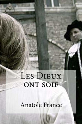 Les Dieux Ont Soif (French Edition)