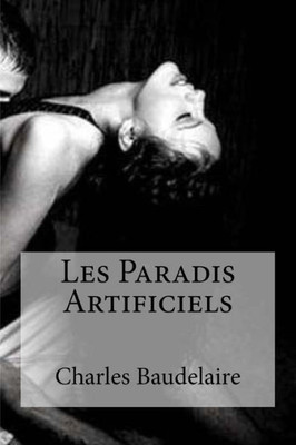 Les Paradis Artificiels (French Edition)