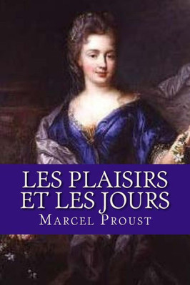 Les Plaisirs Et Les Jours (French Edition)
