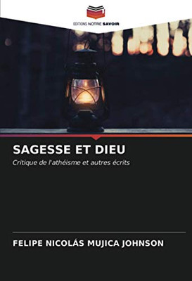 SAGESSE ET DIEU: Critique de l'athéisme et autres écrits (French Edition)