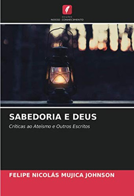 SABEDORIA E DEUS: Críticas ao Ateísmo e Outros Escritos (Portuguese Edition)