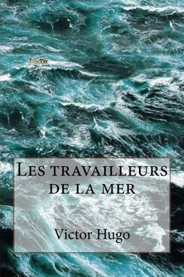 Les Travailleurs De La Mer (French Edition)