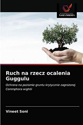 Ruch na rzecz ocalenia Guggulu: Ochrona na poziomie gruntu krytycznie zagrożonej Commphora wightii (Polish Edition)