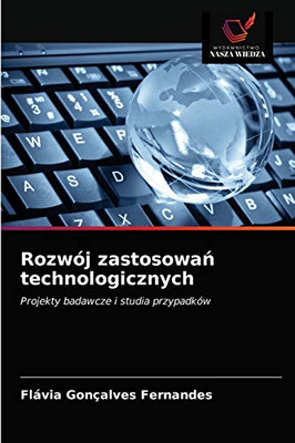 Rozwój zastosowań technologicznych (Polish Edition)