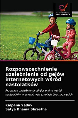 Rozpowszechnienie uzależnienia od gejów internetowych wśród nastolatków (Polish Edition)