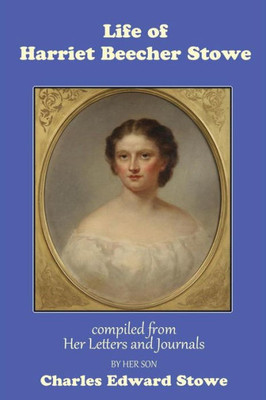 Life Of Harriet Beecher Stowe