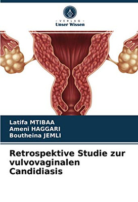 Retrospektive Studie zur vulvovaginalen Candidiasis (German Edition)