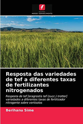 Resposta das variedades de tef a diferentes taxas de fertilizantes nitrogenados (Portuguese Edition)