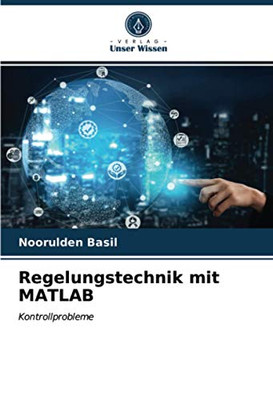 Regelungstechnik mit MATLAB: Kontrollprobleme (German Edition)