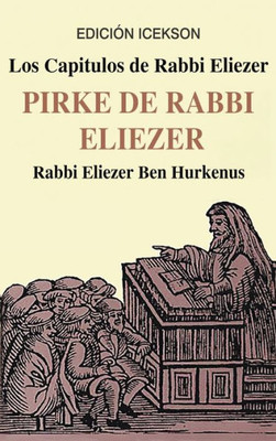 Los Capitulos De Rabbi Eliezer: Pirke De Rabbi Eliezer: Comentarios A La Torah Basados En El Talmud Y Midrash (Spanish Edition)