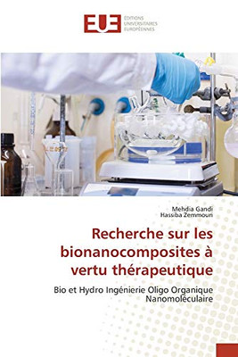 Recherche sur les bionanocomposites à vertu thérapeutique: Bio et Hydro Ingénierie Oligo Organique Nanomoléculaire (French Edition)