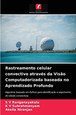 Rastreamento celular convectivo através da Visão Computadorizada baseada no Aprendizado Profundo (Portuguese Edition)