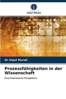 Prozessfähigkeiten in der Wissenschaft: Eine theoretische Perspektive (German Edition)